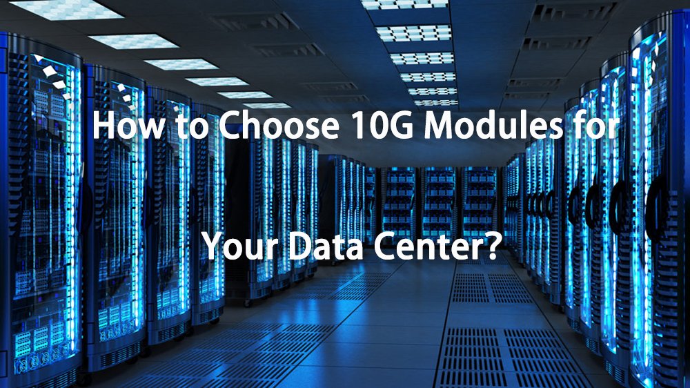 </noscript>Which 10G Optical Modules are Data Centers Often Using?