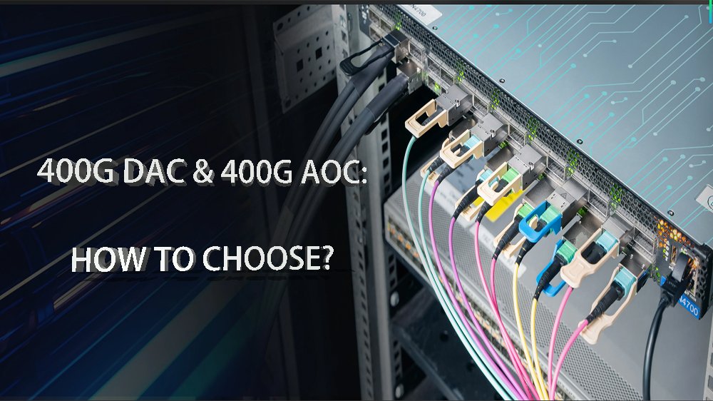 400G DAC & 400G AOC: How to Choose?